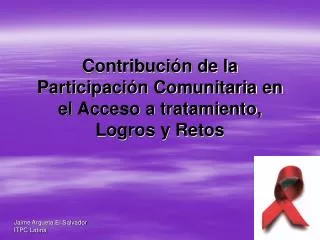 Contribución de la Participación Comunitaria en el Acceso a tratamiento, Logros y Retos