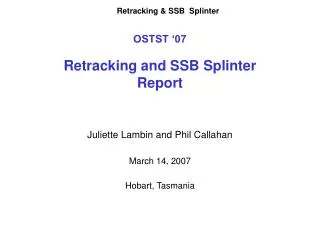 OSTST ‘07 Retracking and SSB Splinter Report
