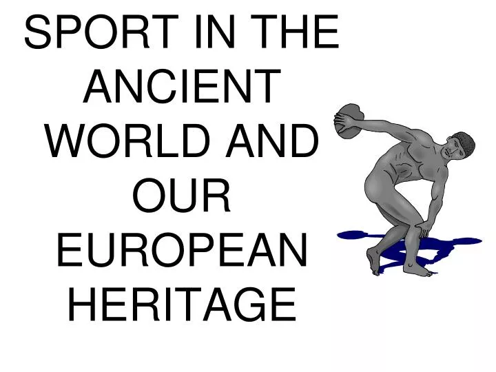 sport in the ancient world and our european heritage