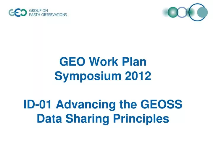 geo work plan symposium 2012 id 01 a dvancing the geoss data sharing principles