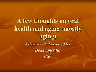 A few thoughts on oral health and aging (mostly aging)