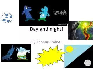 Day and night!