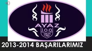 2013-2014 BAŞARILARIMIZ