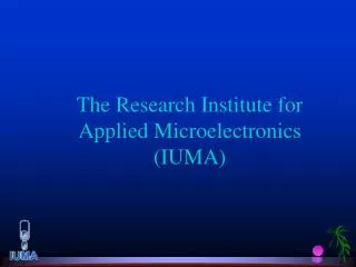 The Research Institute for Applied Microelectronics (IUMA)