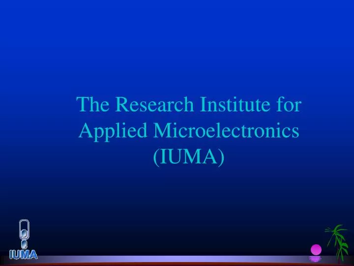 the research institute for applied microelectronics iuma