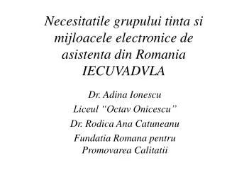 Necesitatile grupului tinta si mijloacele electronice de asistenta din Romania IECUVADVLA