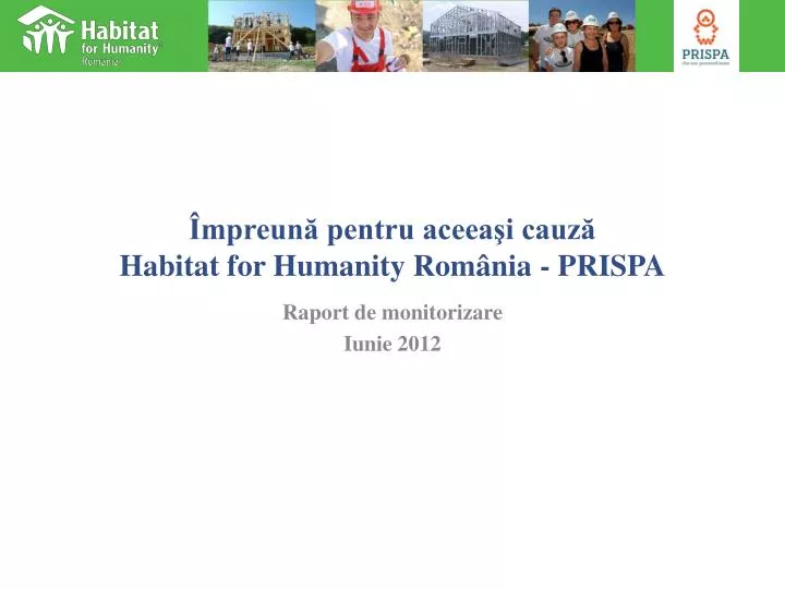 mpreun pentru aceea i cauz habitat for humanity rom nia prispa