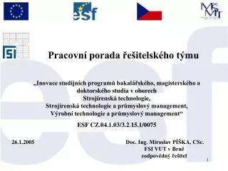 26.1.2005				Doc. Ing. Miroslav PÍŠKA, CSc. 						 FSI VUT v Brně