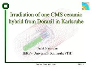 Irradiation of one CMS ceramic hybrid from Dorazil in Karlsruhe