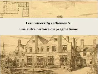 Les university settlements , une autre histoire du pragmatisme