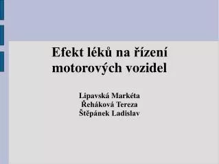 Efekt léků na řízení motorových vozidel Lipavská Markéta Řeháková Tereza Štěpánek Ladislav