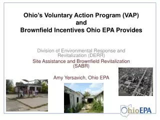 Ohio’s Voluntary Action Program (VAP) and Brownfield Incentives Ohio EPA Provides