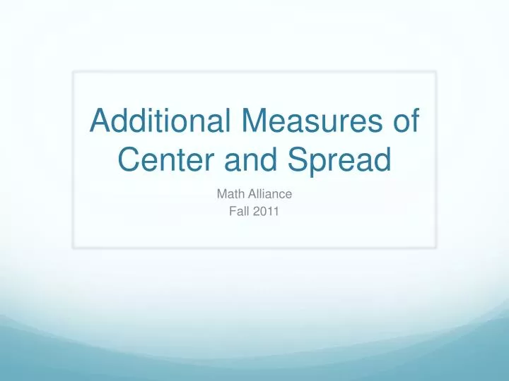additional measures of center and spread