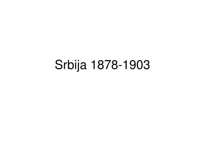 srbija 1878 1903