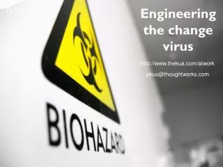 Engineering the change virus
