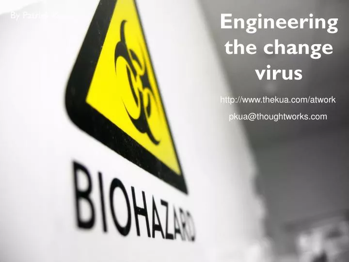engineering the change virus