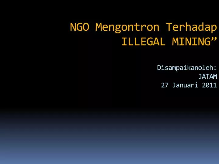ngo mengontron terhadap illegal mining disampaikanoleh jatam 27 januari 2011