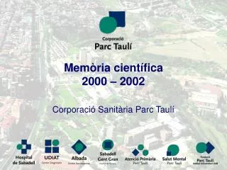 Memòria científica 2000 – 2002 Corporació Sanitària Parc Taulí
