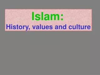 Islam: History, values and culture