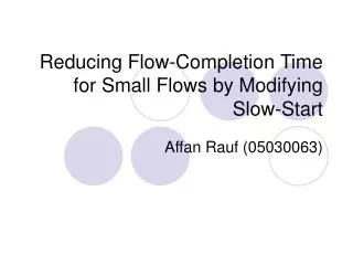 Reducing Flow-Completion Time for Small Flows by Modifying Slow-Start