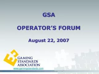 GSA OPERATOR’S FORUM August 22, 2007