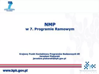 Krajowy Punkt Kontaktowy Programów Badawczych UE Jarosław Piekarski jaroslaw.piekarski@kpk.pl