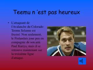 teemu n est pas heureux