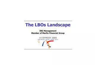 The LBOs Landscape IBG Management Member of Marfin Financial Group 1 4 ΙΟΥΝΙΟΥ 2005