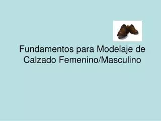 Fundamentos para Modelaje de Calzado Femenino/Masculino