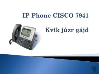 IP Phone CISCO 7941 Kvik jůzr gájd