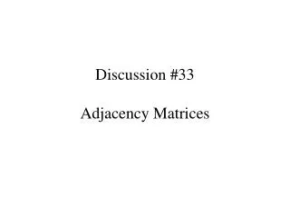 Discussion #33 Adjacency Matrices