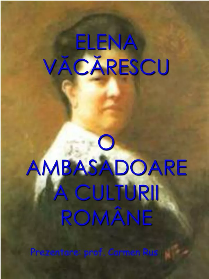 elena v c rescu o ambasadoare a culturii rom ne