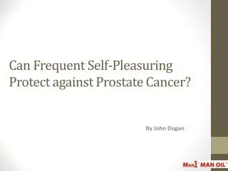 Can Frequent Self-Pleasuring Protect against Prostate Cancer