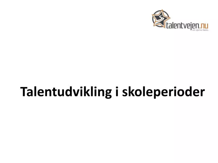 talentudvikling i skoleperioder