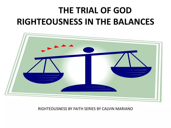 the trial of god righteousness in the balances