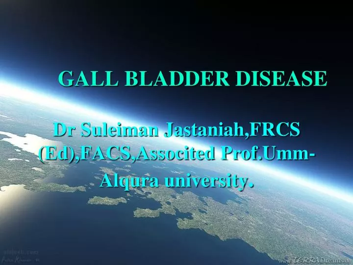gall bladder disease dr suleiman jastaniah frcs ed facs associted prof umm alqura university