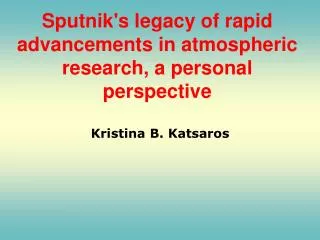 Sputnik's legacy of rapid advancements in atmospheric research, a personal perspective