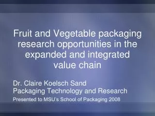 Fruit and Vegetable packaging research opportunities in the expanded and integrated value chain