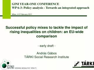 GINI YEAR-ONE CONFERENCE WP 6 -3: Policy analysis - Towards an integrated approach