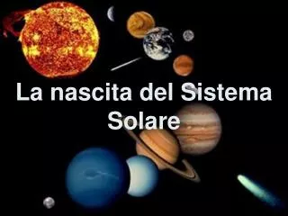 La nascita del Sistema Solare