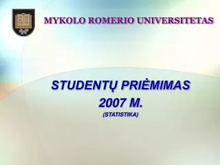 STUDENTŲ PRIĖMIMAS 2007 M. (STATISTIKA)