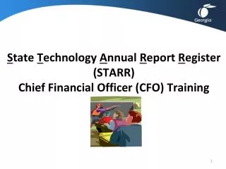 S tate T echnology A nnual R eport R egister (STARR) Chief Financial Officer (CFO) Training