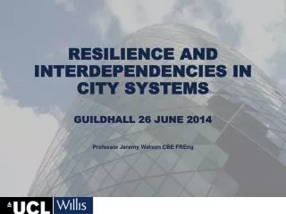Resilience and Interdependencies in City Systems Guildhall 26 June 2014
