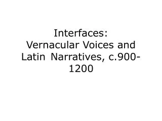 Interfaces: Vernacular Voices and Latin Narratives, c.900-1200