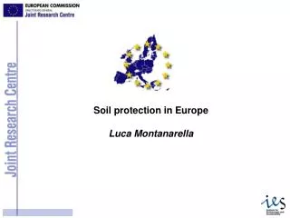 Soil protection in Europe Luca Montanarella