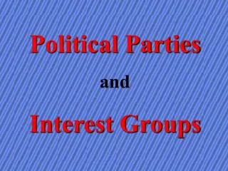 Political Parties and Interest Groups