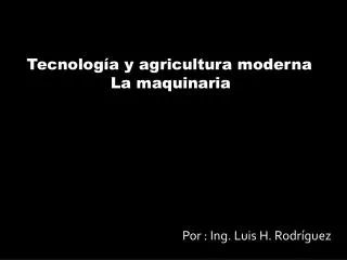 Tecnología y agricultura moderna La maquinaria