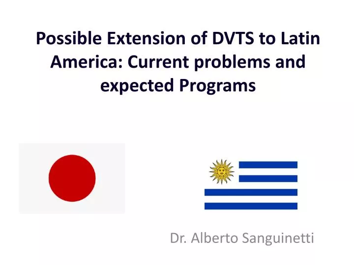 possible extension of dvts to latin america current problems and expected programs