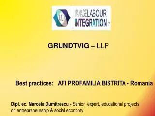 GRUNDTVIG – LLP Best practices: AFI PROFAMILIA BISTRITA - Romania