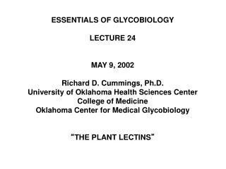 ESSENTIALS OF GLYCOBIOLOGY LECTURE 24 MAY 9, 2002 Richard D. Cummings, Ph.D.